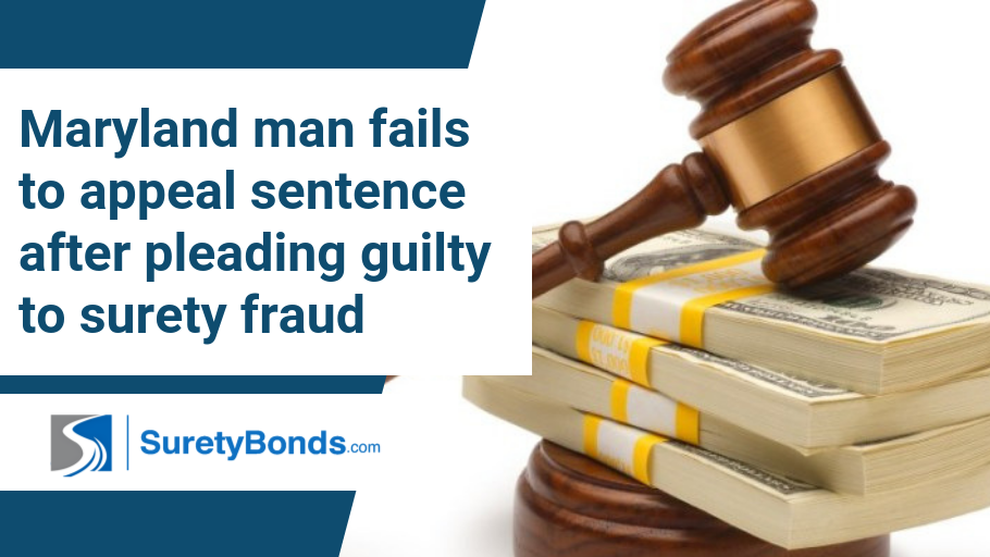 A Maryland man fails to appeal his sentence after he pleads guilty to surety fraud, find out more.
