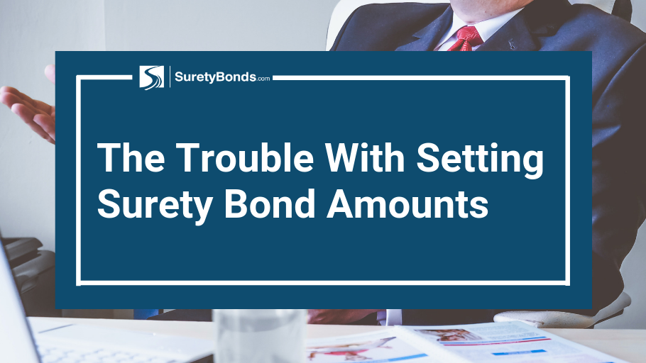 Find out about the trouble with setting surety bond amounts