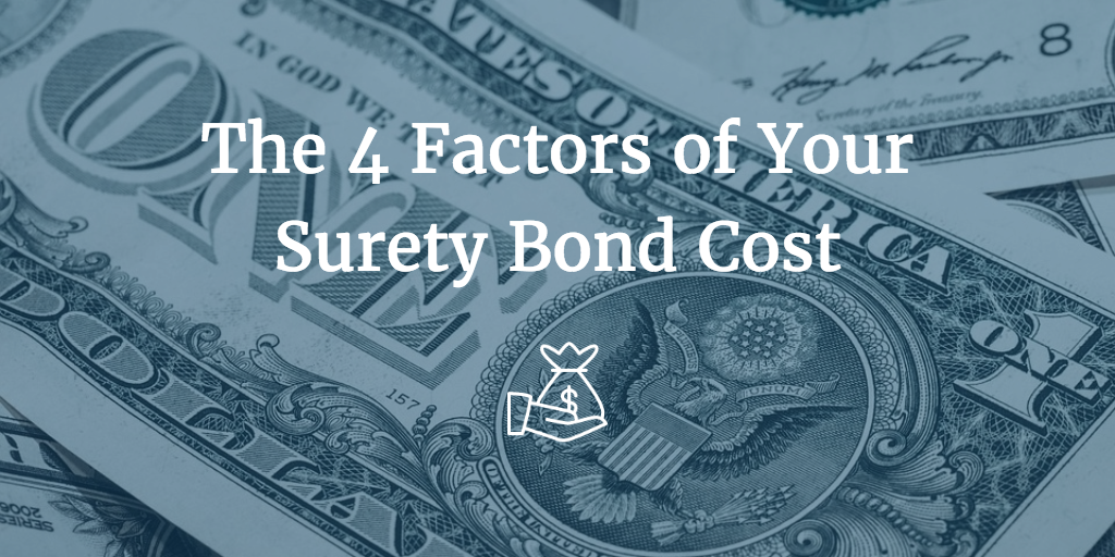 4 factors that determine your surety bond cost