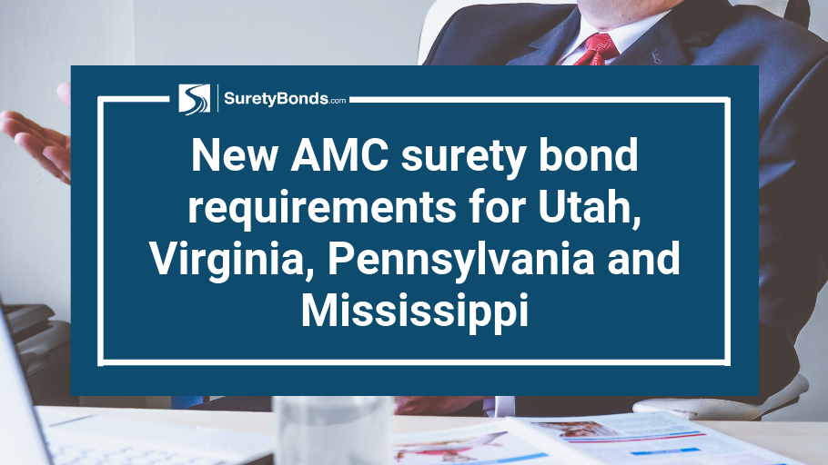 Find out what the New AMC surety bond requirements are for Utah, Virginia, Pennsylvania, and Mississippi