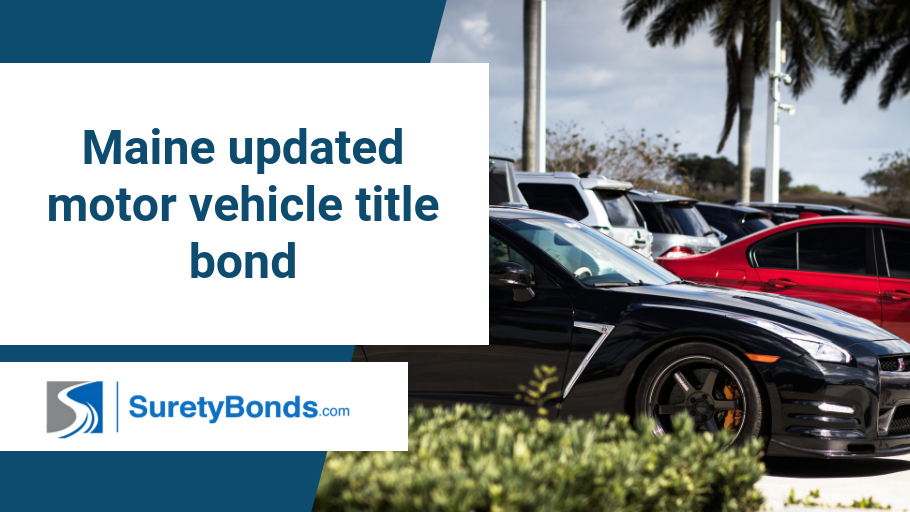 Find out what updates Maine made to their motor vehicle title bond