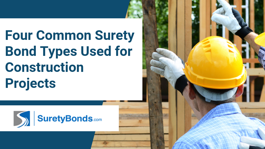 Find out the 4 common surety bond types used for construction projects with SuretyBonds.com
