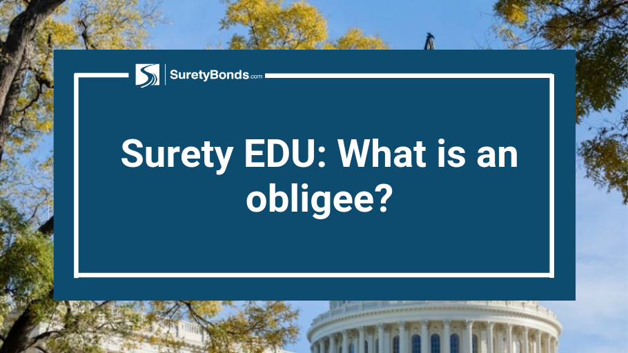 Find out what an Obligee is and what their part is in a surety bond