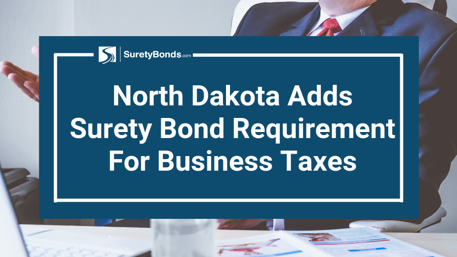 North Dakota has added surety bond requirements for business taxes