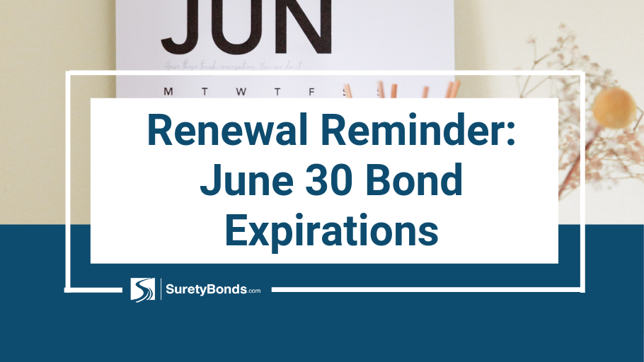 Renewal Reminder: June 30 Bond Expirations