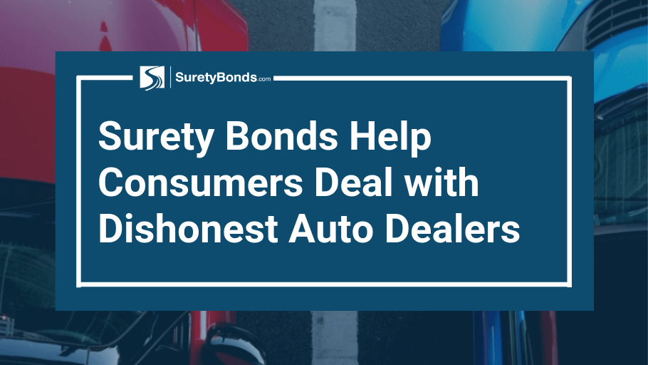 Obtaining a surety bond can help you if you're dealing with a dishonest auto dealer