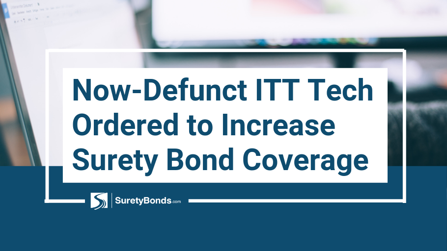 Now-Defunct ITT Tech Ordered to Increase Surety Bond Coverage, find out why