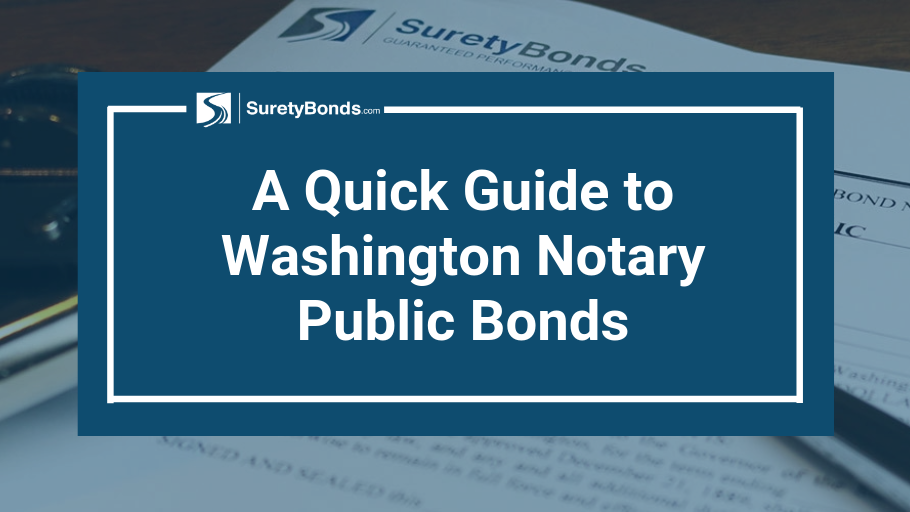 Read the Quick Guide to Washington Notary Public Bonds