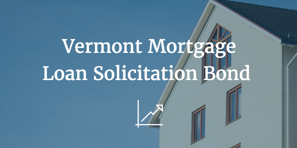 vermont mortgage loan solicitation bond