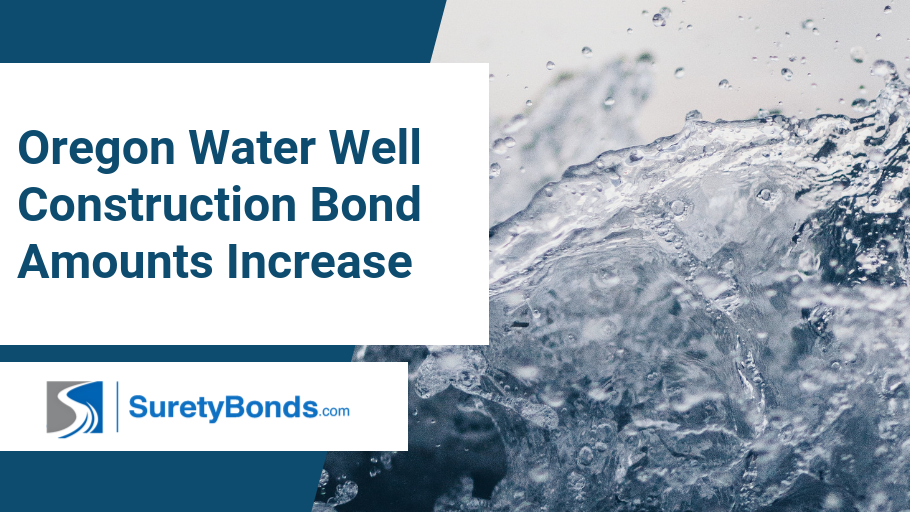 Oregon Water Well Construction Bond Amounts Increase, Find Out How Much