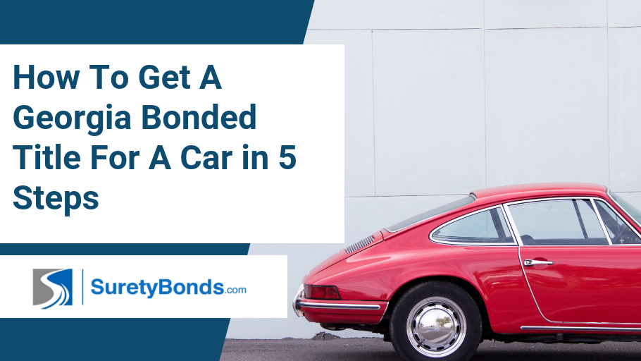 Find out how to a bonded title for a car in Georgia in 5 easy steps with SuretyBonds.com