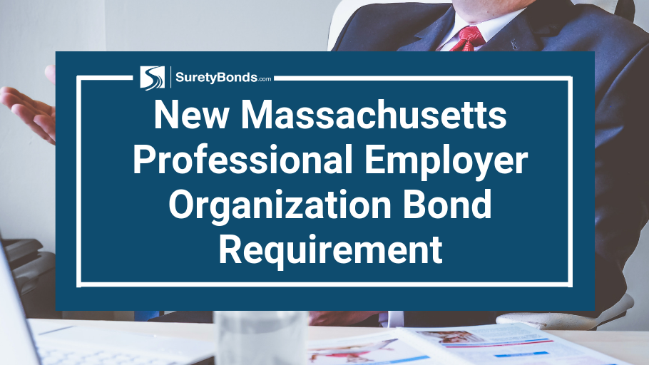 Theres a new Massachusetts professional employer organization bond requirement