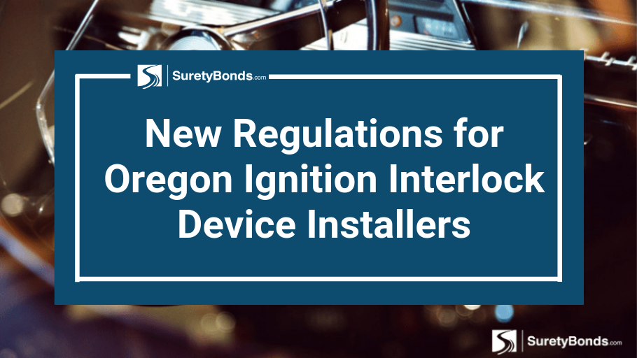 Find Out The New Regulations for Oregon Ignition Interlock Device Installers