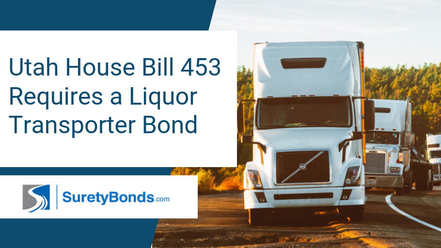 Utah House Bill 453 Creates Liquor Transporter Surety Bond