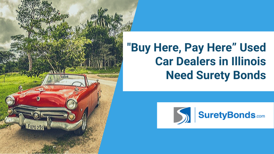 Buy Here, Pay Here Used Car Dealers in Illinois Need Surety Bonds