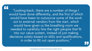 Quote: Things I would do differently: Outsource work to external vendors