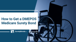 Learn how to get a DMEPOS Medicare surety bond with this guide.