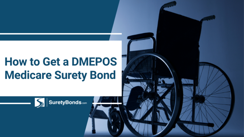 Learn how to get a DMEPOS Medicare surety bond with this guide.