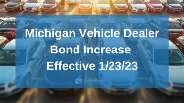 Michigan Vehicle Dealer Bond Increase Effective 1/23/23