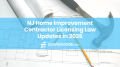 NJ Home Improvement Contractor Licensing Law Updates in 2026
