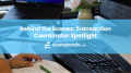 Behidn the Scenes: Transaction Coordinator Job Spotlight