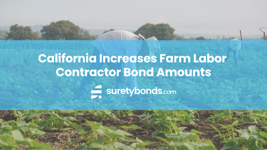 California Increases Farm Labor Contractor Bond Amounts
